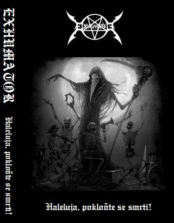 Exhumator (CZ) : Haleluja, Pokloňte Se Smrti !